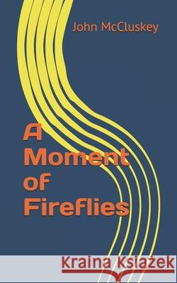 A Moment of Fireflies John McCluskey 9780998685700 Summerfield Publishing/New Plains Press - książka