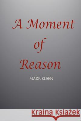 A Moment of Reason Mark Elsen 9781481066020 Createspace - książka