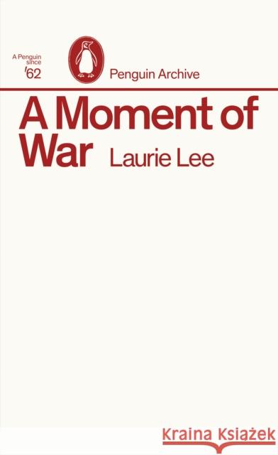 A Moment of War Laurie Lee 9780241752043 Penguin Books Ltd - książka