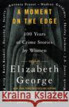 A Moment on the Edge: 100 Years of Crime Stories by Women Elizabeth A. George 9780060588229 Harper Paperbacks