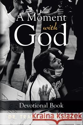 A Moment with God: Devotional Book Travis S. Holmes 9781952750069 Dr. Travis S. Holmes - książka