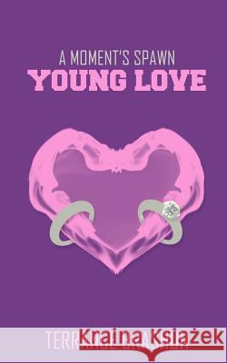 A Moment's Spawn: Young Love Terrance Brashun 9781514845608 Createspace - książka