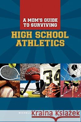 A Moms Guide to Surviving High School Athletics Michelle Whitaker Winfrey 9780972717977 Hobby House Publishing Group - książka