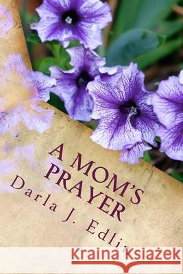 A Mom's Prayer Darla J. Edlin 9781533543677 Createspace Independent Publishing Platform - książka