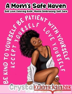 A Mom's Safe Haven Self Love Coloring Book Moms Embracing Self Care Crystal Jordan 9781736452929 Crystal Jordan - książka