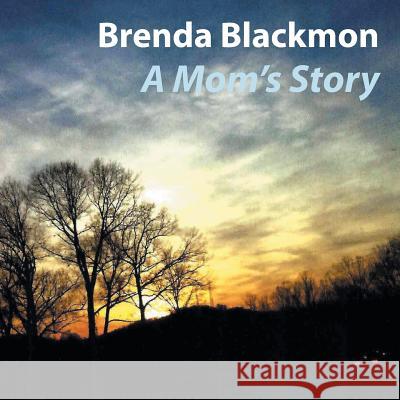A Mom's Story Brenda Blackmon 9781984525420 Xlibris Us - książka