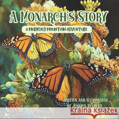 A Monarch's Story: A Marigold Mountain Adventure Jessica Vendetti   9781959937050 Stone Unicorn Press - książka