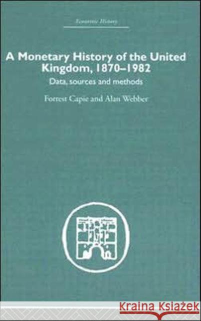 A Monetary History of the United Kingdom: 1870-1982 Capie, Forrest 9780415381154 Routledge - książka