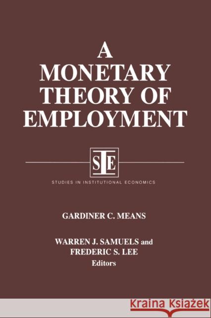 A Monetary Theory of Employment Gardiner C. Means Warren J. Smith Warren J. Samuels 9781563244780 M.E. Sharpe - książka