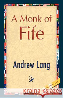 A Monk of Fife Lang Andre Library 1stworl 9781421896946 1st World Library - książka