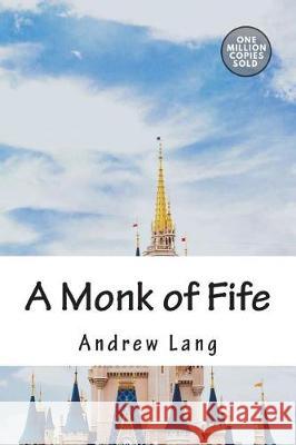 A Monk of Fife Andrew Lang 9781722178437 Createspace Independent Publishing Platform - książka