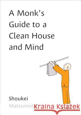 A Monk's Guide to a Clean House and Mind Shoukei Matsumoto 9780143133339 Tarcherperigee - książka