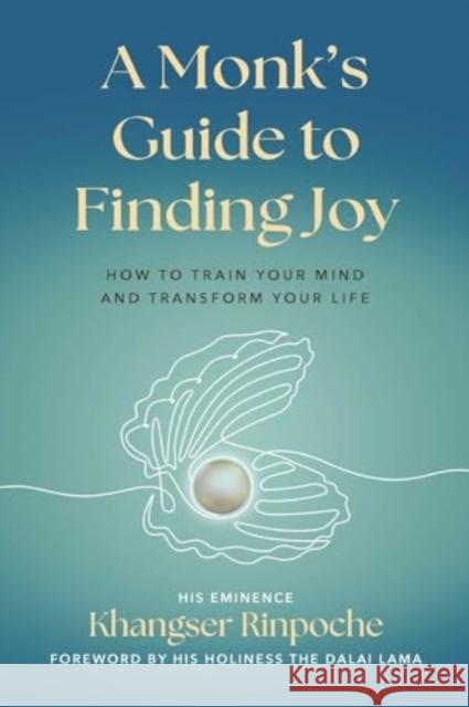 A Monk's Guide to Finding Joy: How to Train Your Mind and Transform Your Life His Eminence Khangser Rinpoche 9781614299158 Wisdom Publications,U.S. - książka