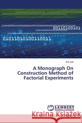 A Monograph On Construction Method of Factorial Experiments Jalil, M. A. 9783659376528 LAP Lambert Academic Publishing - książka