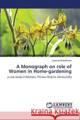 A Monograph on role of Women in Home-gardening Sreedharan, Jayasree 9783659155086 LAP Lambert Academic Publishing - książka