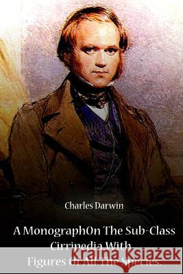 A Monograph On The Sub-Class Cirripedia, With Figures Of All The Species Darwin, Charles 9781478123439 Createspace - książka