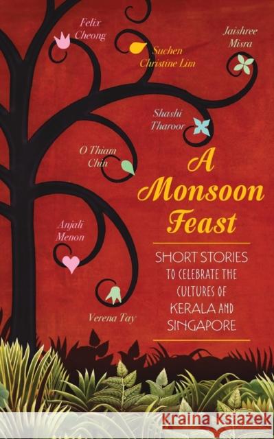 A Monsoon Feast: Short Stories to Celebrate the Cultures of Singapore and Kerala Shashi Tharoor, Suchen Christine Lim, Jaishree Misra, Verena Tay 9789814358835 Monsoon Books - książka