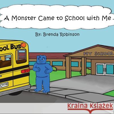 A Monster Came to School with Me Dr Brenda Robinson 9781490785363 Trafford Publishing - książka