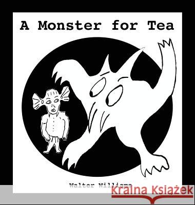 A Monster for Tea Walter Williams   9780989069830 Fernwood & Hedges Books - książka