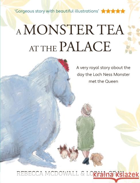 A Monster Tea at the Palace: the 'wonderful, heartwarming' PRIZE-WINNING tale of the day the Loch Ness Monster met the Queen, in a new chapter book edition Rebecca McDowall 9781915067203 Crumps Barn Studio - książka