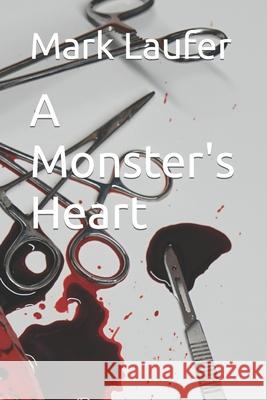 A Monster's Heart Mark Laufer 9781985750074 Createspace Independent Publishing Platform - książka