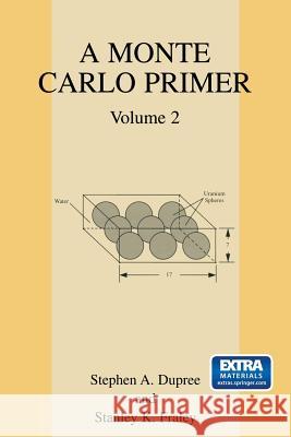 A Monte Carlo Primer: Volume 2 Stephen A. Dupree Stanley K. Fraley 9780306485039 Kluwer Academic/Plenum Publishers - książka