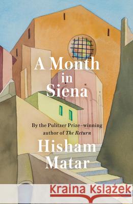 A Month in Siena Hisham Matar 9780593129135 Random House - książka