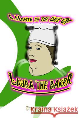 A Month in the Life of Laura the Baker Steven Spitzer 9781517358488 Createspace - książka