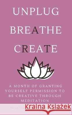 A Month of Granting Yourself Permission to be Creative Through Meditation Megs Thompson   9781961185081 In Omnia Paratus Publishing LLC - książka