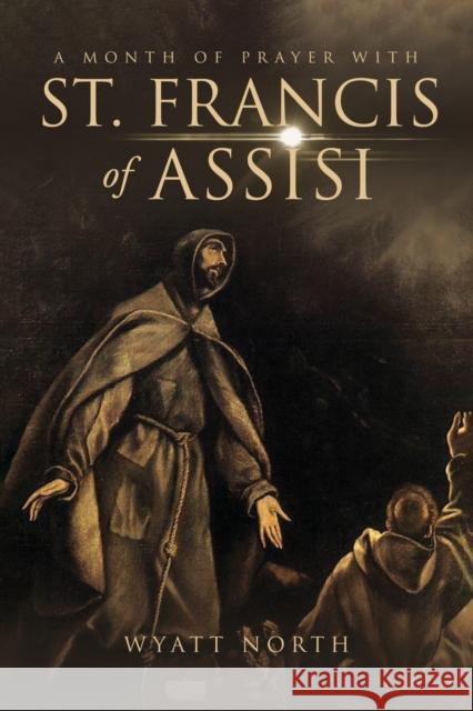 A Month of Prayer with St. Francis of Assisi Wyatt North 9781667304205 Wyatt North - książka