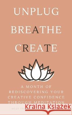 A Month of Rediscovering Your Creative Confidence Through Meditation thompson megs thompson 9798986539355 in omnia paratus publishing llc - książka