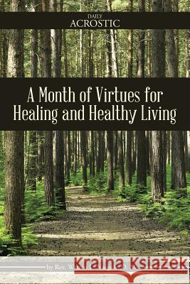 A Month of Virtues for Healing and Healthy Living Warren L. Naegele 9781512704778 WestBow Press - książka