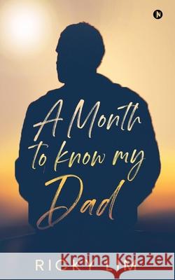 A Month to Know My Dad Ricky Lim 9781648926402 Notion Press - książka
