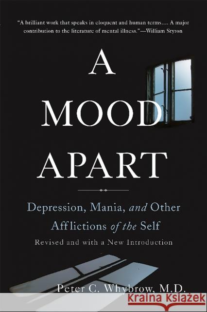 A Mood Apart: Depression, Mania, and Other Afflictions of the Self Peter C. Whybrow 9780465064847 Basic Books (AZ) - książka