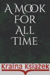 A Mook For All Time Duane Coyle 9798598809235 Independently Published