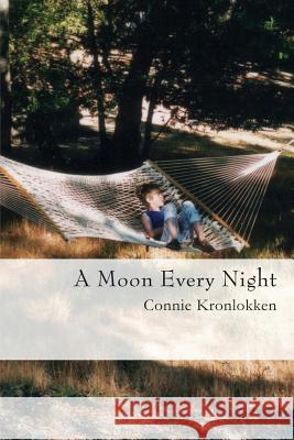 A Moon Every Night Connie Kronlokken 9780692094433 Lightly Held Books - książka