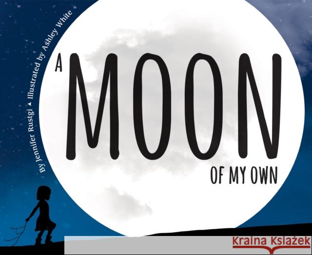 A Moon of My Own Jennifer Rustgi Ashley White 9781584695738 Dawn Publications (CA) - książka