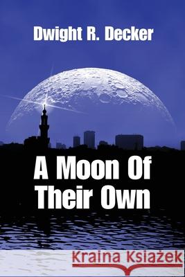 A Moon of Their Own Dwight R. Decker 9781535317757 Createspace Independent Publishing Platform - książka