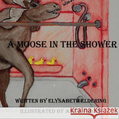 A Moose In The Shower Fricks, Anita 9781523343850 Createspace Independent Publishing Platform - książka