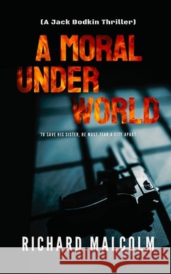 A Moral Underworld: A Jack Bodkin Thriller Richard Malcolm 9781919287324 Phoenix City Books - książka