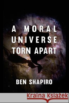 A Moral Universe Torn Apart Ben Shapiro 9781945630941 Creators Publishing - książka