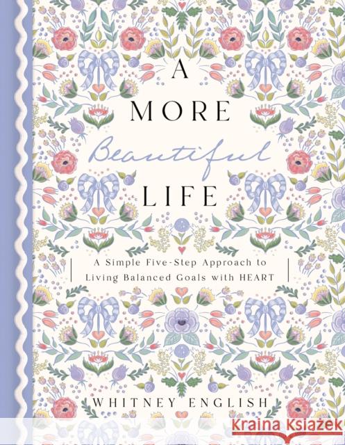 A More Beautiful Life: A Simple Five-Step Approach to Living Balanced Goals with HEART Whitney English 9780785251927 Thomas Nelson Publishers - książka