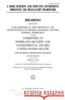 A more efficient and effective government: improving the regulatory framework Senate, United States 9781981556892 Createspace Independent Publishing Platform - książka