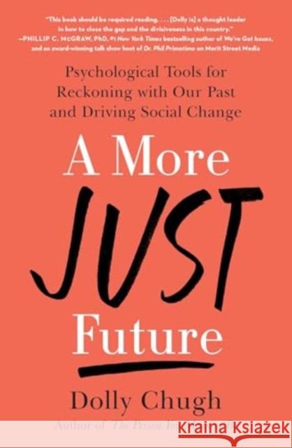 A More Just Future: Psychological Tools for Reckoning with Our Past and Driving Social Change Dolly Chugh 9781982157616 Simon & Schuster - książka