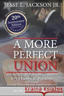 A More Perfect Union: Advancing New American Rights Jesse L Jackson, Jr, Frank E Watkins, REV Dr Susan Brooks Thistlethwaite 9781665704649 Archway Publishing - książka