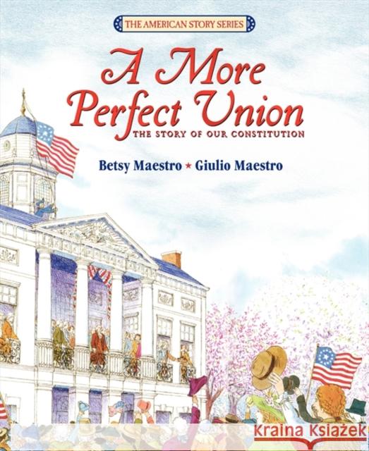 A More Perfect Union: The Story of Our Constitution Giulio Maestro Betsy Maestro Giulio Maestro 9780688101923 HarperTrophy - książka