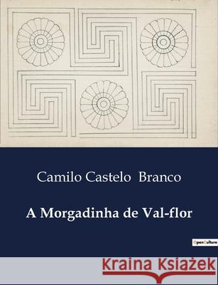 A Morgadinha de Val-flor Camilo Castelo Branco 9791041948017 Culturea - książka