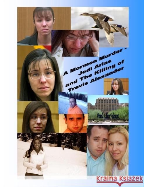 A Mormon Murder - Jodi Arias and the Killing of Travis Alexander Pamela Lillian Valemont 9781304030559 Lulu.com - książka