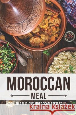 A Moroccan Meal: 30 Delicious Moroccan Recipes Valeria Ray 9781689715133 Independently Published - książka