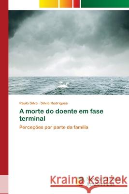 A morte do doente em fase terminal Silva, Paulo 9786202196451 Novas Edicioes Academicas - książka